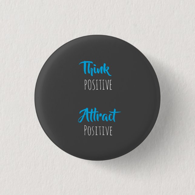 Think positive Attract positive  Round Button (Front)