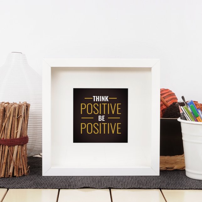 Think Positive Be Positive Poster (Think Positive Be Positive)