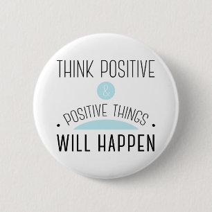 Think Positive & positive things will happen blue 2 Inch Round Button