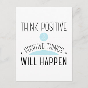 Think Positive & positive things will happen Postcard