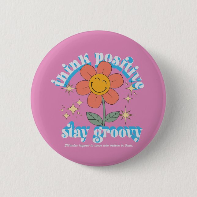 Think Positive Stay Groovy Slogan 2 Inch Round Button (Front)
