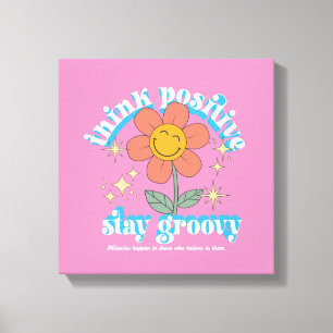 Think Positive Stay Groovy Slogan Canvas Print