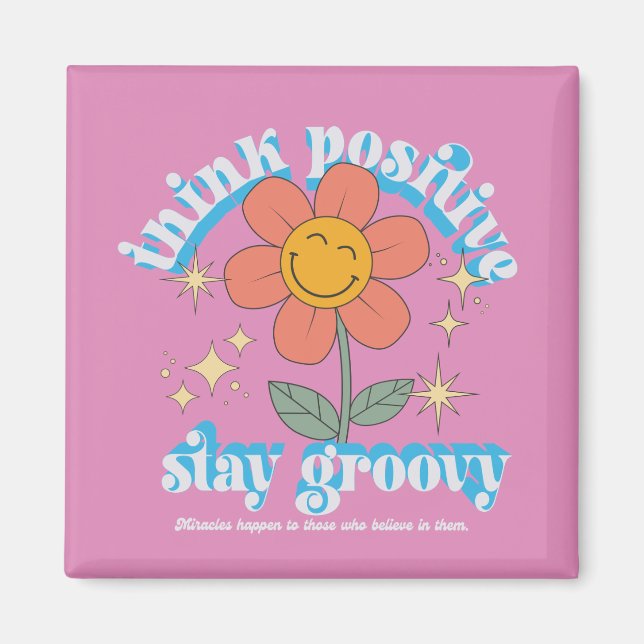 Think Positive Stay Groovy Slogan Magnet (Front)