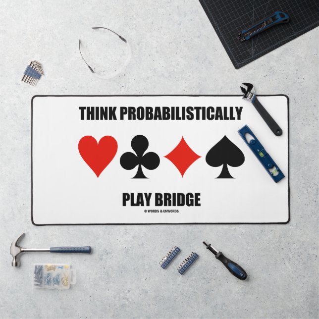 Think Probabilistically Play Bridge Advice Desk Mat (Workstation)