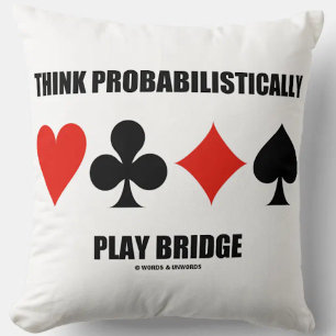 Think Probabilistically Play Bridge Advice Throw Pillow
