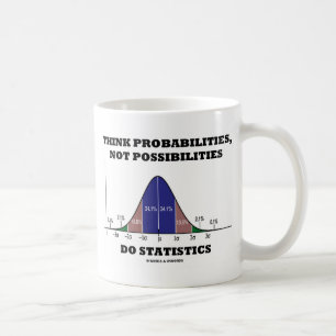 Think Probabilities, Not Possibilities Statistics Coffee Mug
