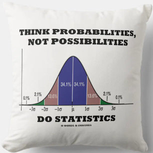 Think Probabilities, Not Possibilities Statistics Throw Pillow