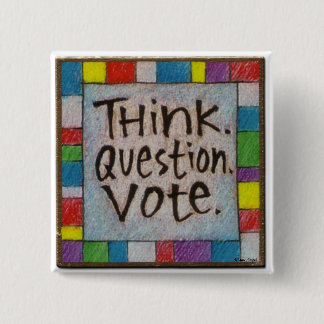 Think.  Question.  Vote. 2 Inch Square Button