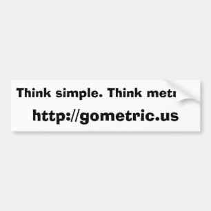 Think simple. Think metric., Bumper Sticker