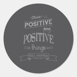 Think Sitive Things Happen Motivational Classic Round Sticker