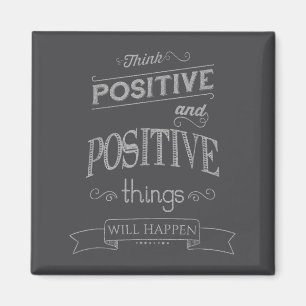 Think Sitive Things Happen Motivational  Magnet