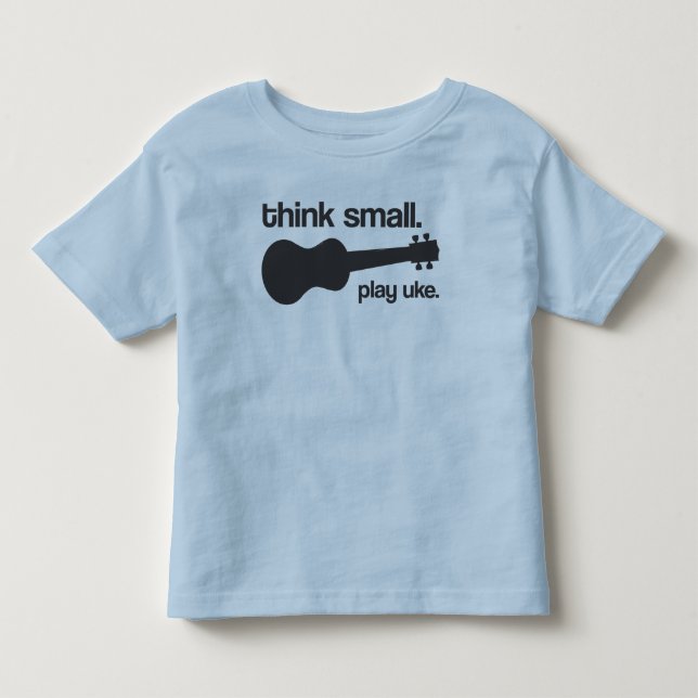 "Think small. Play uke." design Toddler T-shirt (Front)