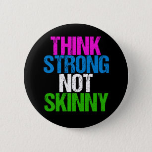 Think Strong Not Skinny Inspirational Fitness 2 Inch Round Button
