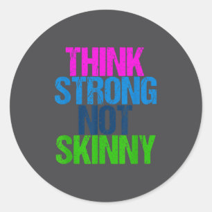 Think Strong Not Skinny Motivational Fitness  Classic Round Sticker
