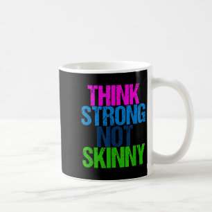 Think Strong Not Skinny Motivational Fitness  Coffee Mug