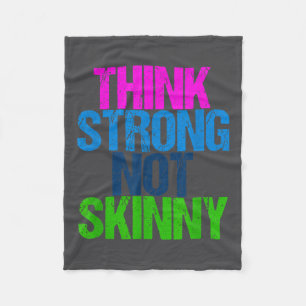 Think Strong Not Skinny Motivational Fitness  Fleece Blanket