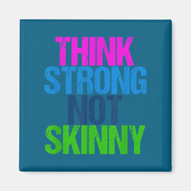 Think Strong Not Skinny Motivational Fitness  Magnet (Front)