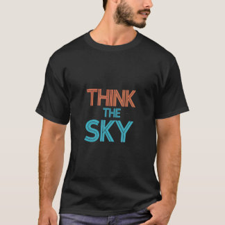 Think The Sky T-Shirt