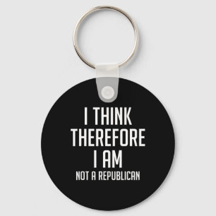 Think Therefore I Am Not Republican Democratic Sup Keychain
