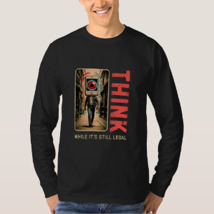 Think While It’s Still Legal Anti Woke  T-Shirt