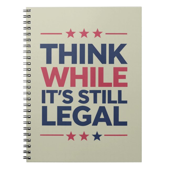 Think While It's A Still Legal Republican Gift  Notebook (Front)