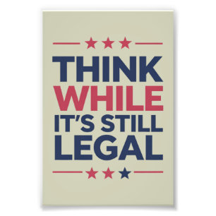 Think While It's A Still Legal Republican Gift  Photo Print
