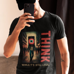 Think While Its Still Legal Anti Globalist Banned  T-Shirt