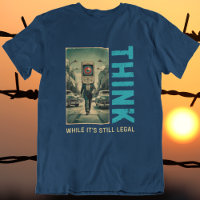 Think While Its Still Legal Anti Liberal