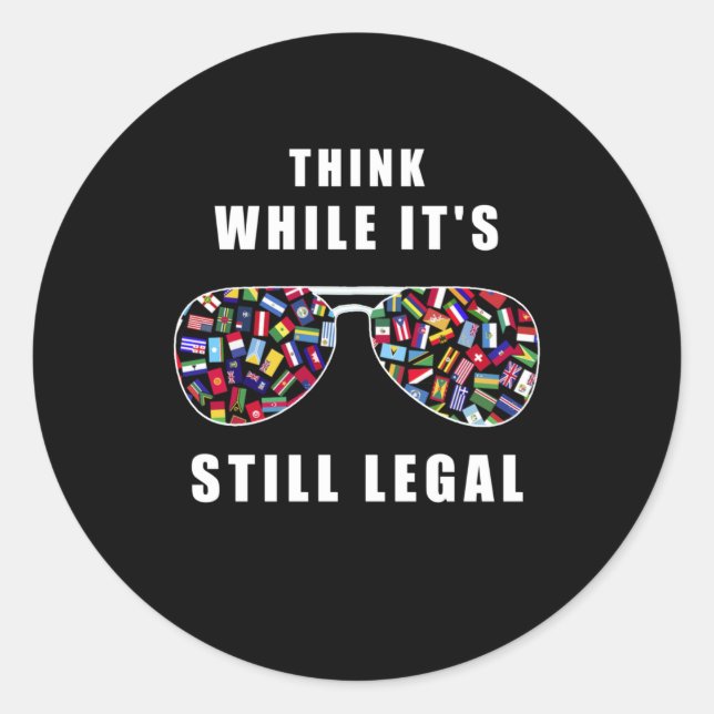 Think while it's still legal classic round sticker (Front)