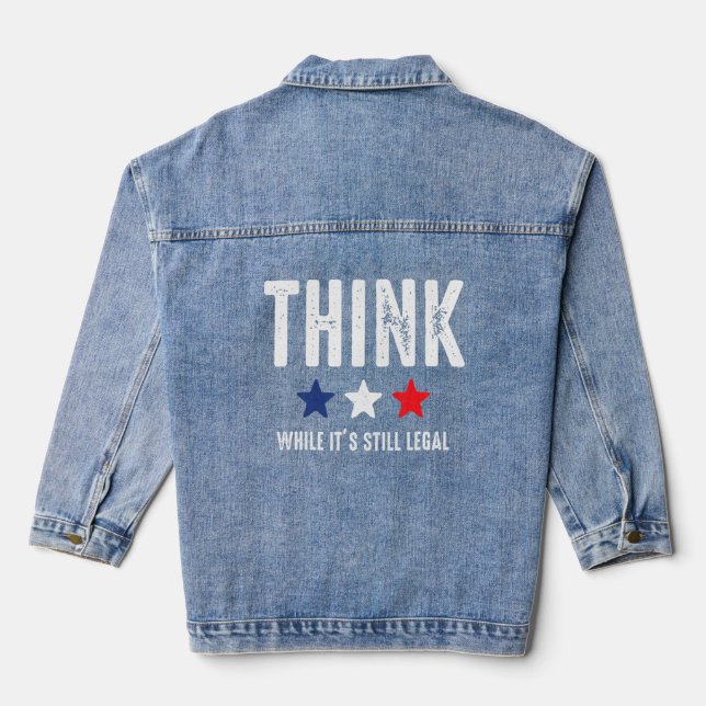 Think While It's Still Legal Patriotic Freedom Usa Denim Jacket (Back)