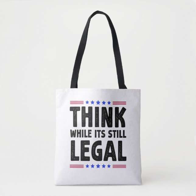 Think While Its Still Legal Political Gift Tote Bag (Front)