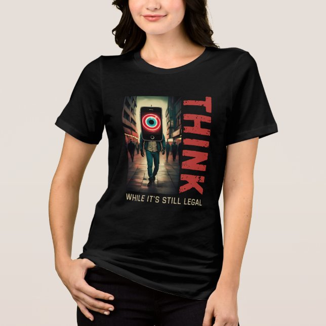 Think While It's Still Legal Politically Incorrect Tri-Blend Shirt (Front)