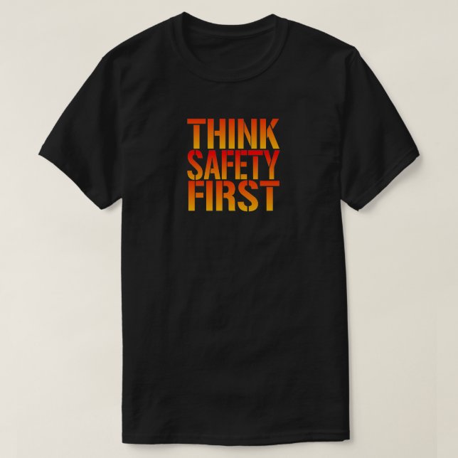 Think Work Safety First T-Shirt (Design Front)