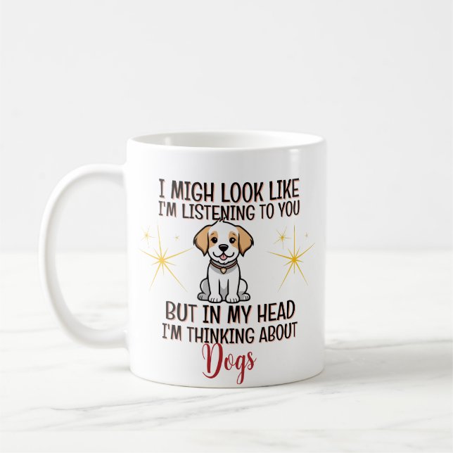 Thinking About Dogs – Funny Personalized Coffee Mug (Left)