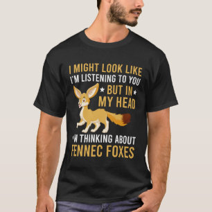 Thinking About Fennec Foxes Fennec Fox T-Shirt