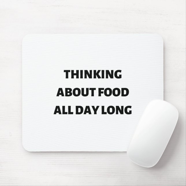 Thinking about food all day long mouse pad (With Mouse)