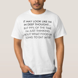 Thinking About Food Humor T-Shirt