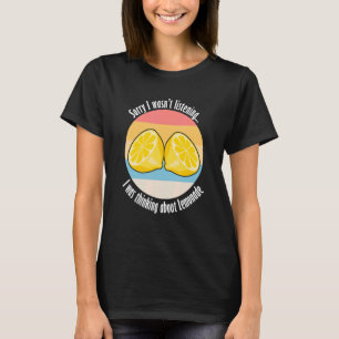 Thinking About Lemonade Citrus Fruit  Quote T-Shirt