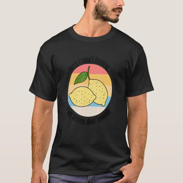 Thinking About Lemons Lemonade Ironic Saying T-Shirt (Front)