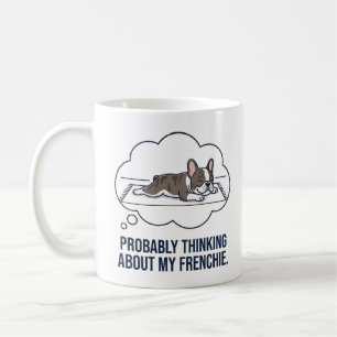 Thinking About My Frenchie Funny French Bulldog De Coffee Mug