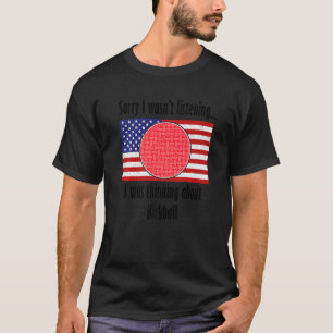 Thinking About Playing Kickball Kickball Player T-Shirt