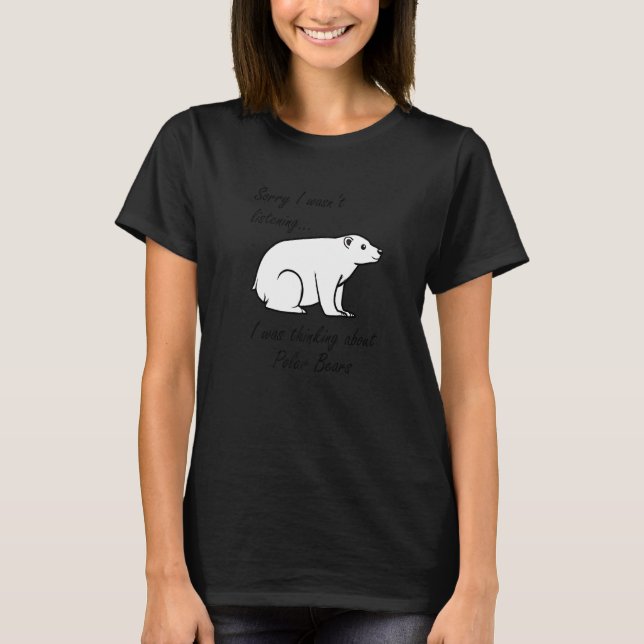 Thinking About Polar Bears Cute Bear Wildlife Prem T-Shirt (Front)