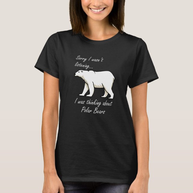 Thinking About Polar Bears Wilderness Adventure Pr T-Shirt (Front)