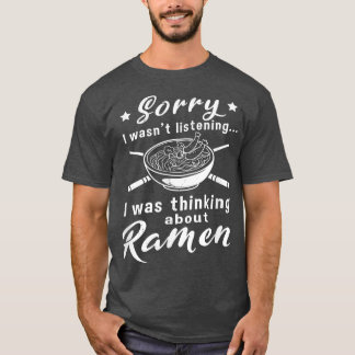 Thinking About Ramen Funny Saying Japanese Food T-Shirt