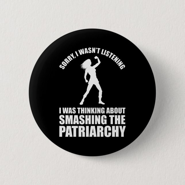 Thinking About Smashing The Patriarchy 2 Inch Round Button (Front)