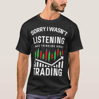 Thinking About Trading - Funny Stock Investor T-Shirt