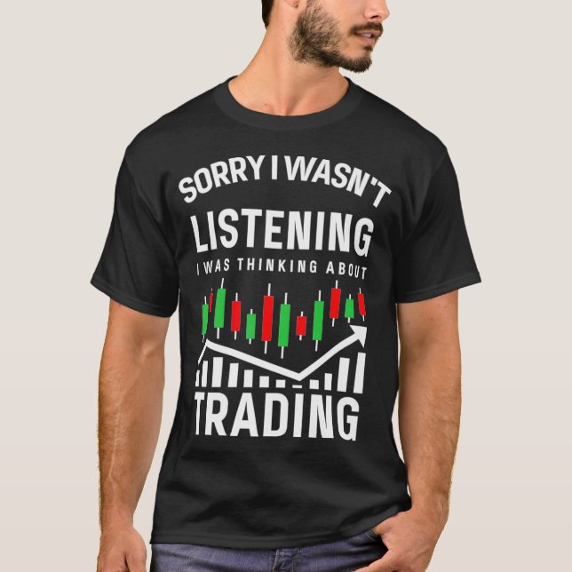 Thinking About Trading - Funny Stock Investor T-Shirt (Front)