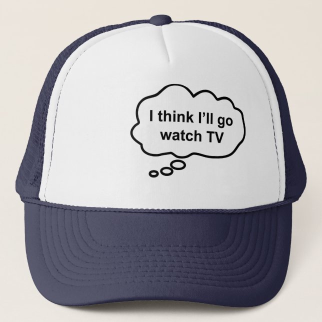 Thinking Cap - I Think I'll Go Watch TV (Front)