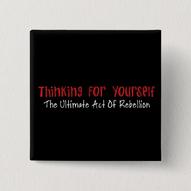 Thinking For Yourself 2 Inch Square Button (Front)