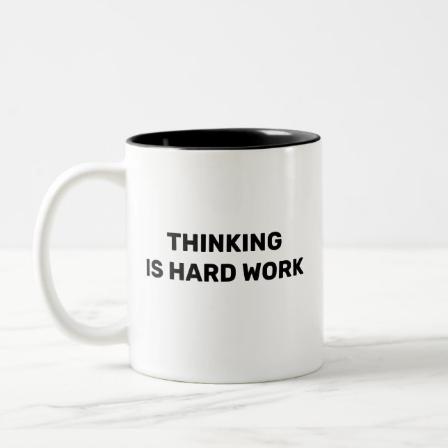 Thinking Is Hard Work™ Beverage Mug (Left)